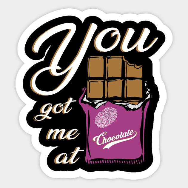 You got me at chocolate funny quotes Sticker by shirtontour